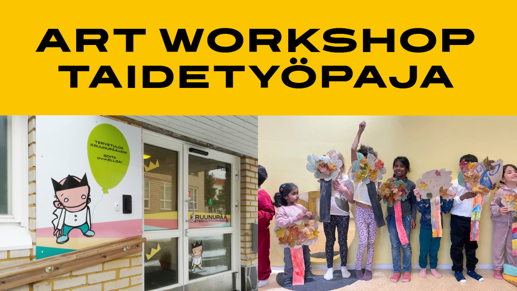 Art workshop taidetyöpaja. Kuvissa Kruunupään ulko-ovi sekä lapsia taideteokset käsissään.