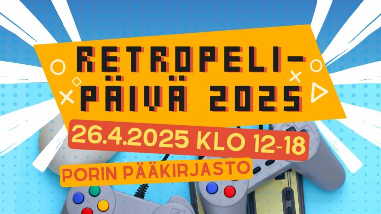 Pääkirjaston retropelipäivän 2025 mainos, teksti "Retropelipäivä 2025, 26.4.2025 klo 12-18, Porin Pääkirjasto"